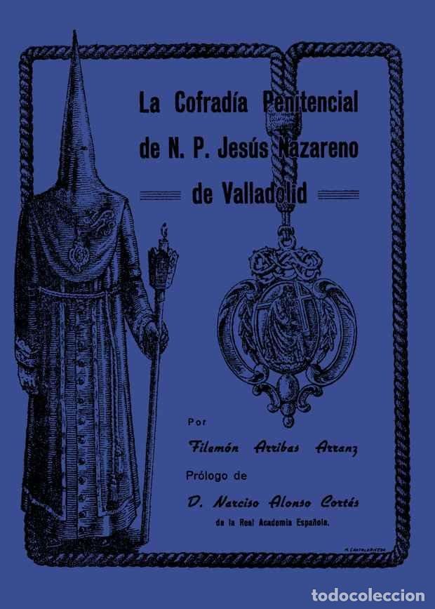 Libros: COFRADIA PENITENCIAL DE N.P. JESUS NAZARENO DE VALLADOLID, L - ARRIBAS ARRANZ, FILEMON