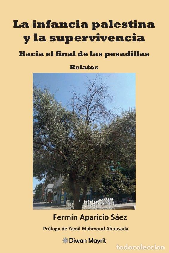 Libros: LA INFANCIA PALESTINA Y LA SUPERVIVENCIA HACIA EL FINAL DE - FERMIN APARICIO SAEZ