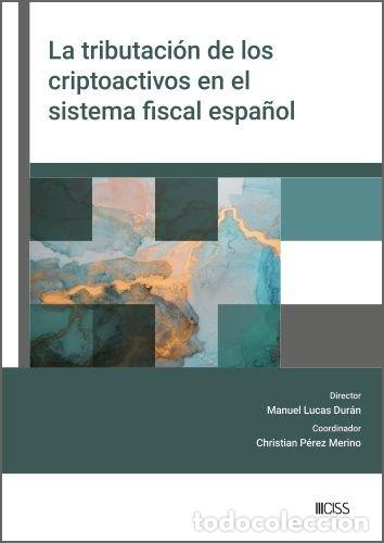 Livros: LA TRIBUTACION DE LOS CRIPTOACTIVOS EN EL SISTEMA FISCAL ESP - MANUEL LUCAS DURAN