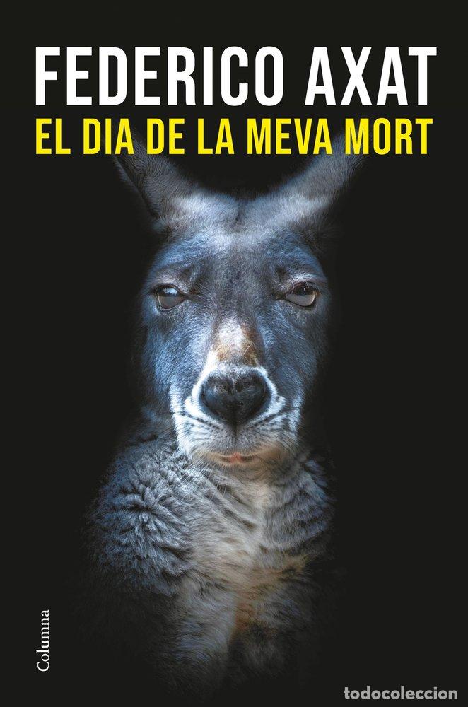 Libros: EL DIA DE LA MEVA MORT - AXAT, FEDERICO