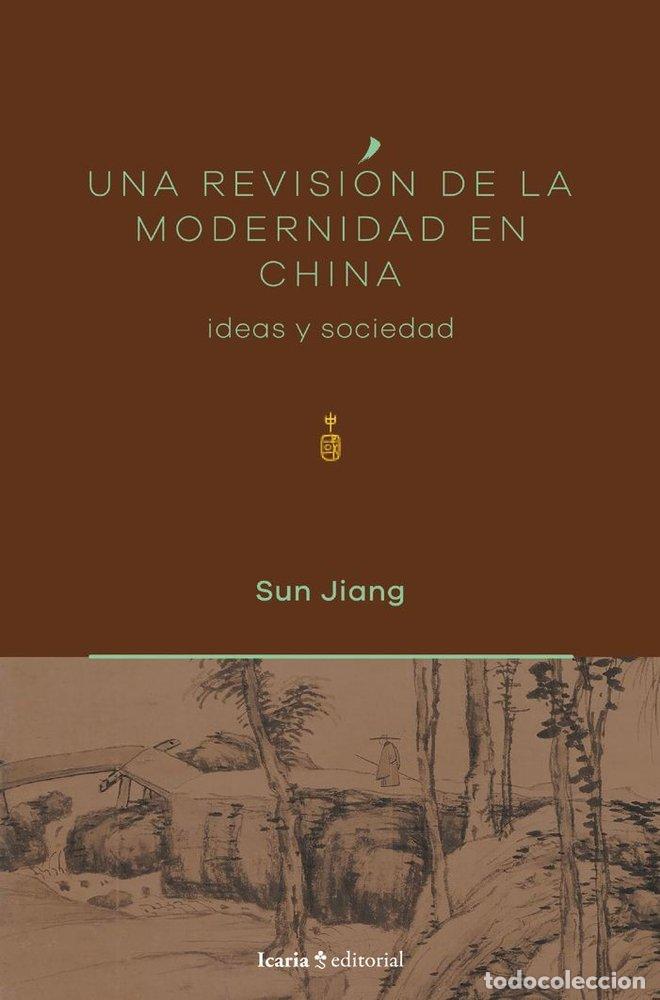 Libros: UNA REVISION DE LA MODERNIDAD EN CHINA - JIANG, SUN