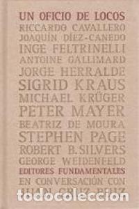 Libros: UN OFICIO DE LOCOS EDITORES FUNDAMENTALES EN CONVERSACION - CRUZ RUIZ, JUAN