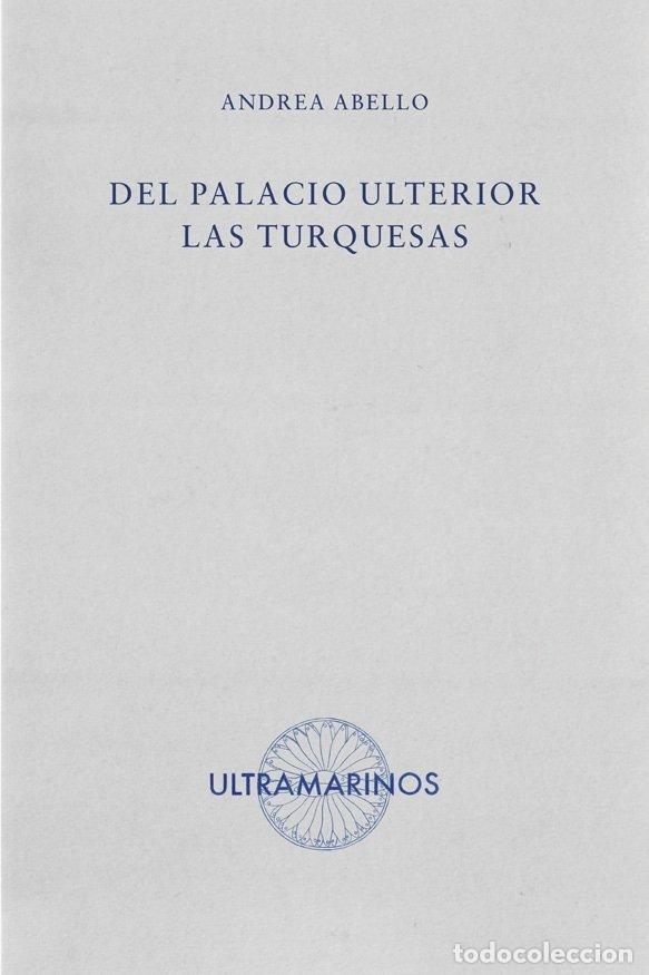Libri: DEL PALACIO ULTERIOR LAS TURQUESAS - ABELLO, ANDREA
