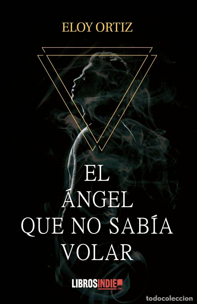 Livres: EL ANGEL QUE NO SABIA VOLAR - ORTIZ, ELOY