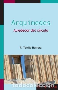 Libros: ARQUIMEDES ALREDEDOR DEL CIRCULO - TORIJA HERRERA, ROSALINA