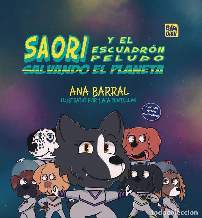 Libros: SAORI Y EL ESCUADRON PELUDO SALVANDO EL MUNDO - BARRAL, ANA