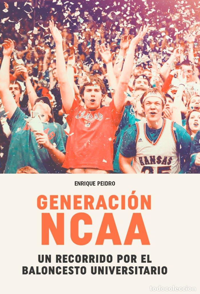 Libros: GENERACION NCAA UN RECORRIDO POR EL BALONCESTO UNIVERSITARI - PEIDRO ZARAGOZA, ENRIQUE