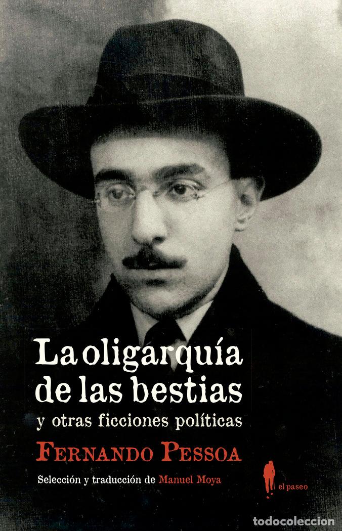 Libros: OLIGARQUIA DE LAS BESTIAS Y OTRAS FICCIONES POLITICAS,LA - PESSOA, FERNANDO