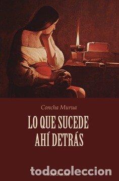 books: LO QUE SUCEDE AHI DETRAS - VELEZ DE MENDIZABAL, CONCHA MURUA