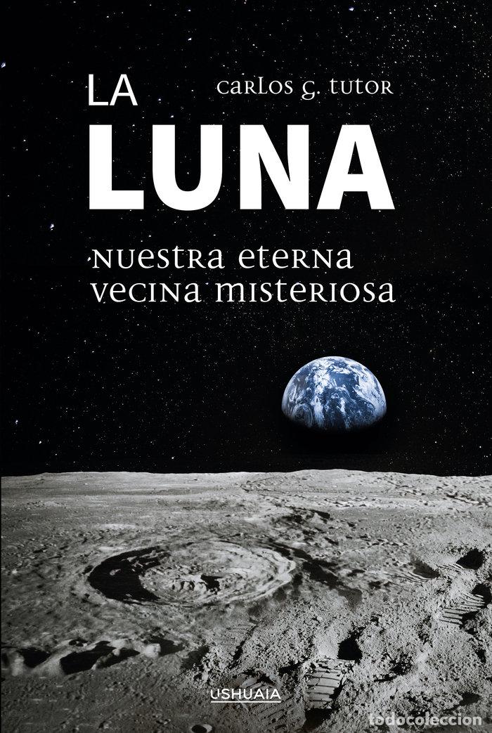 Libros: LA LUNA NUESTRA ETERNA VECINA MISTERIOSA - G TUTOR, CARLOS