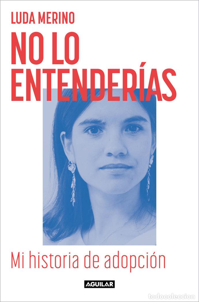 Libri: NO LO ENTENDERIAS MI HISTORIA DE ADOPCION - MERINO, LUDA