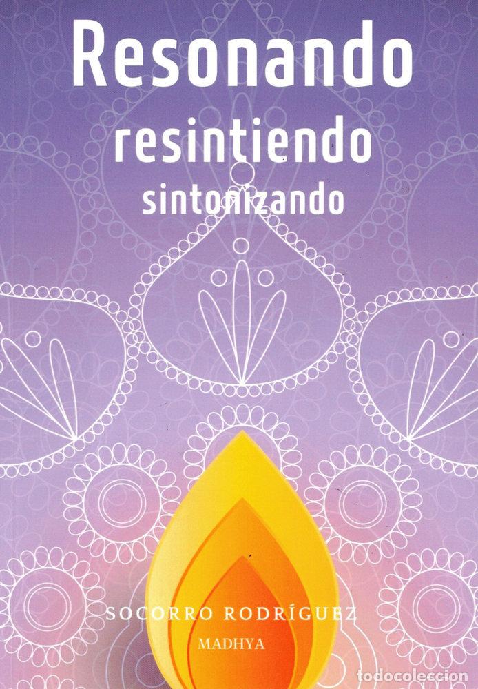 Libros: RESONANDO RESINTIENDO SINTONIZANDO - RODRIGUEZ MADHYA, SOCORRO