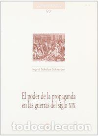 Libros: PODER PROPAGANDA EN LAS GUERRAS S.XIX (92) - SCHULZE SCHNEIDER