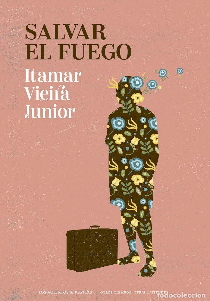 Libros: SALVAR EL FUEGO - VIEIRA JUNIOR, ITAMAR