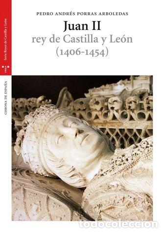Libri: JUAN II REY DE CASTILLA Y LEON 1406-1454 - PORRAS ARBOLEDAS, PEDRO ANDRES
