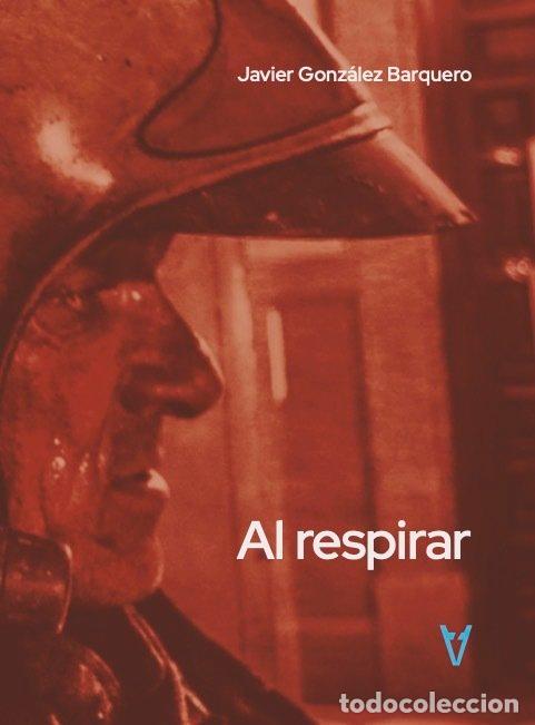 Libri: AL RESPIRAR - GONZALEZ BARQUERO, JAVIER