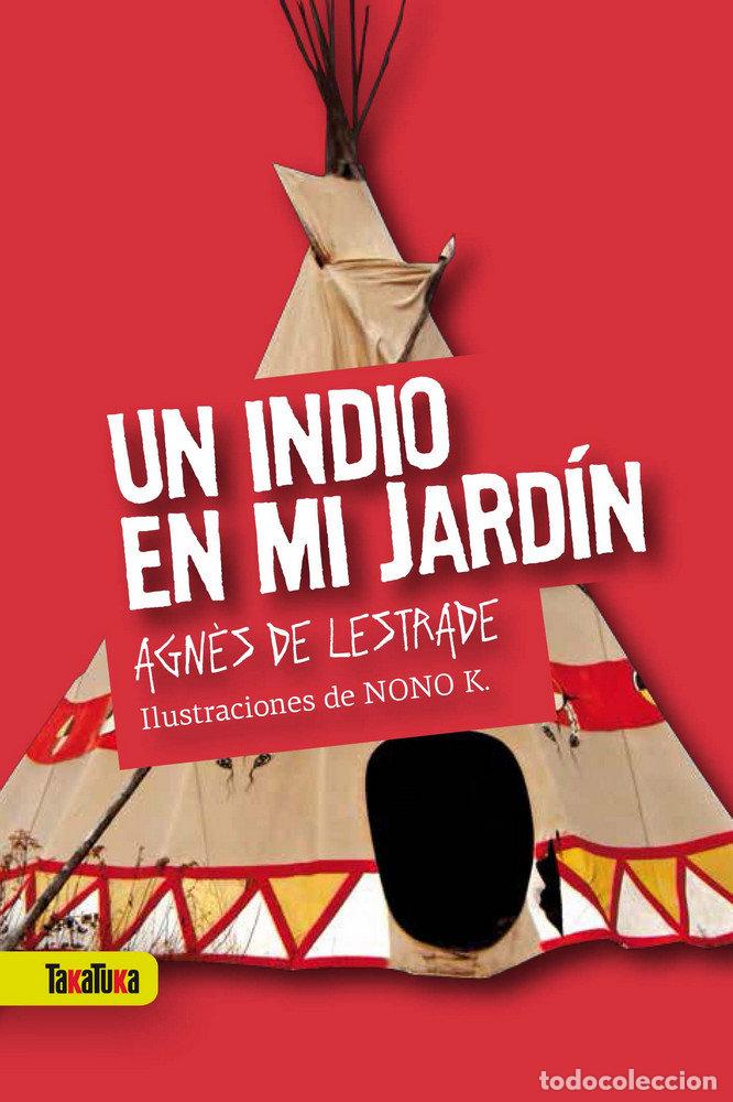 Libri: UN INDIO EN MI JARDIN - DE LESTRADE, AGNES