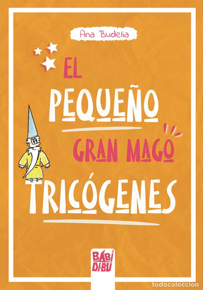 Libri: PEQUE&Ntilde;O GRAN MAGO TRICOGENES,EL - BUDELIA, ANA