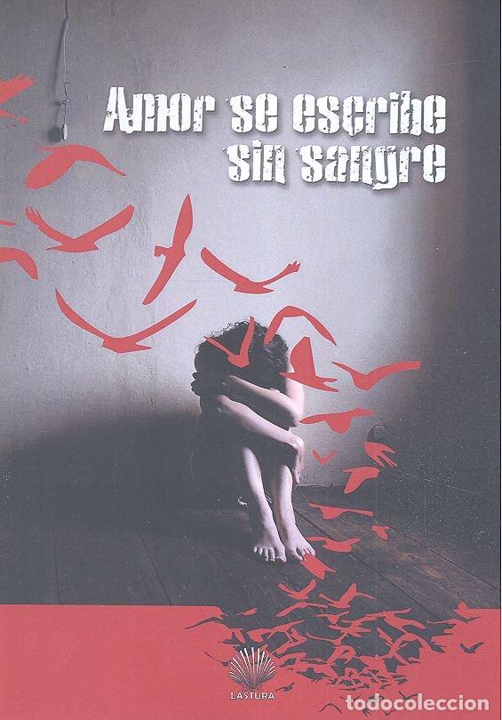 Libri: AMOR SE ESCRIBE SIN SANGRE - CUEVAS MORALES, SILVIA