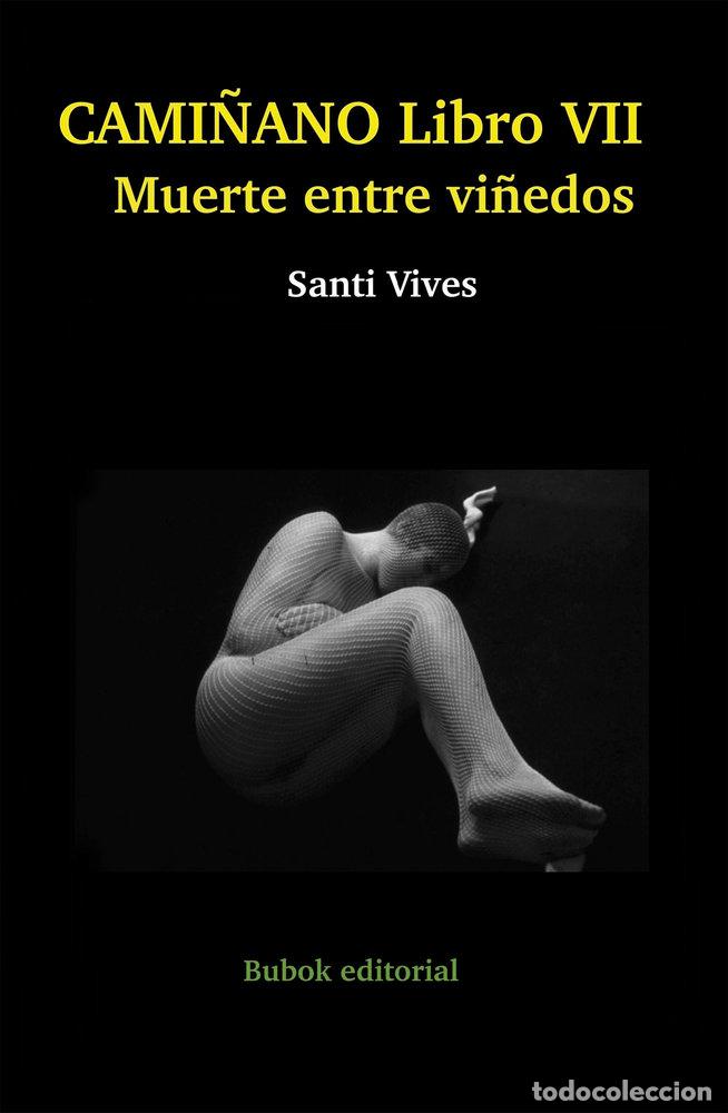 Libros: CAMI&Ntilde;ANO VII MUERTE ENTRE VI&Ntilde;EDOS - VIVES, SANTI