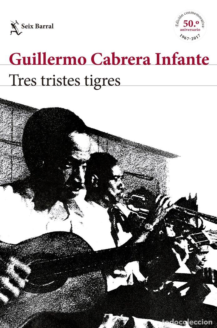 Livros: TRES TRISTES TIGRES EDICION CONMEMORATIVA - CABRERA INFANTE, GUILLERMO