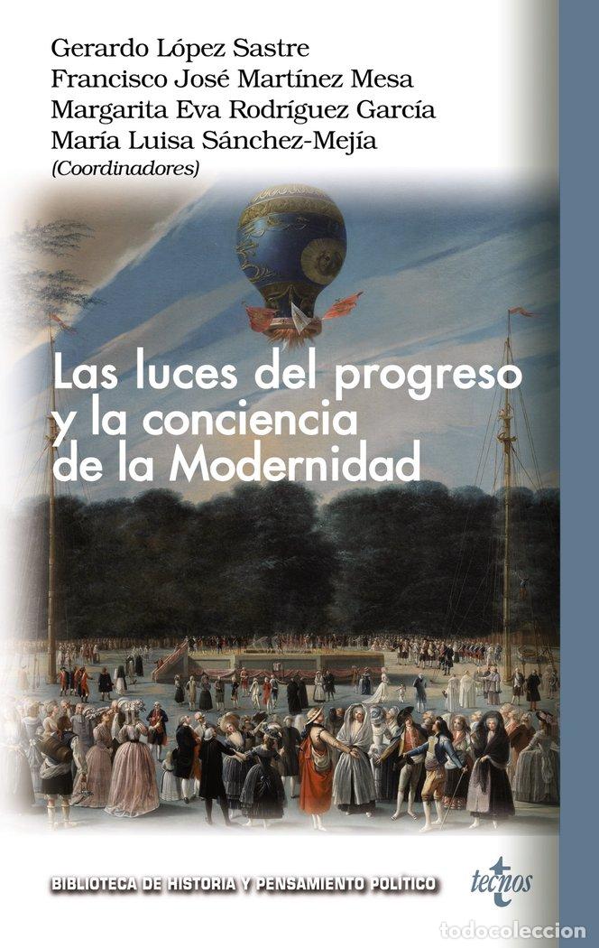 Libri: LAS LUCES DEL PROGRESO Y LA CONCIENCIA DE LA MODERNIDAD - LOPEZ SASTRE, GERARDO