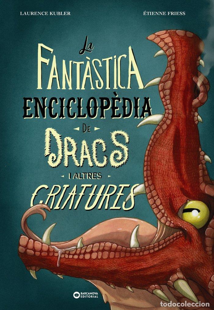 Libri: LA FANTASTICA ENCICLOPEDIA DE DRACS I ALTRES CRIATURES - KUBLER, LAURENCE