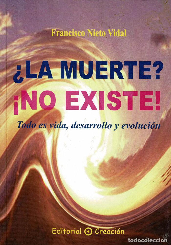 Libri: LA MUERTE NO EXISTE - NIETO VIDAL, FRANCISCO
