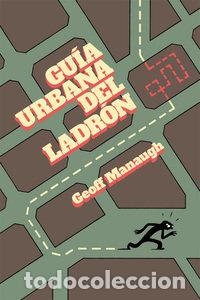 Livros: GUIA URBANA DEL LADRON - MANAUGH, GEOFF