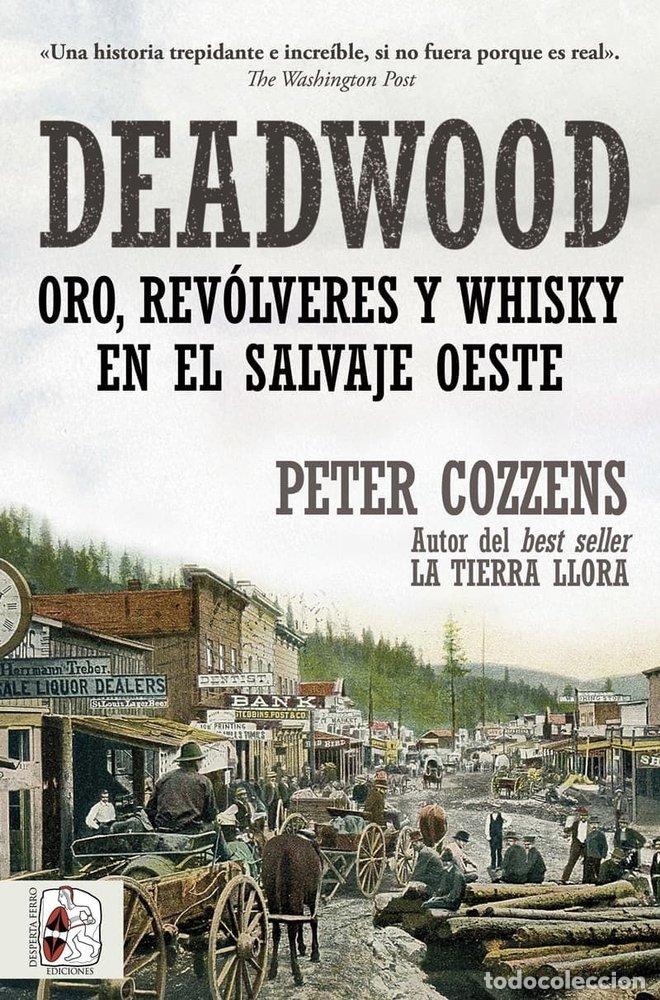 Livros: DEADWOOD ORO REVOLVERES Y WHISKY EN EL SALVAJE OESTE - COZZENS, PETER