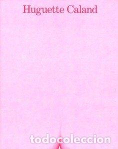 Libri: HUGUETTE CALAND UNA VIDA EN POCAS LINEAS - VARIOS AUTORES