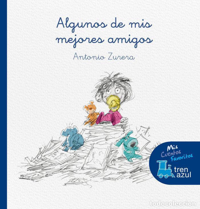 Libri: ALGUNOS DE MIS MEJORES AMIGOS - ZURERA, ANTONIO