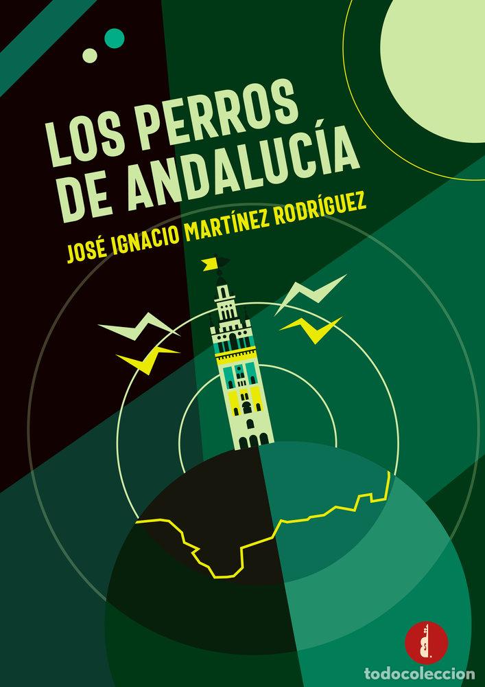 Libri: LOS PERROS DE ANDALUCIA - MARTINEZ RODRIGUEZ, JOSE IGNACIO