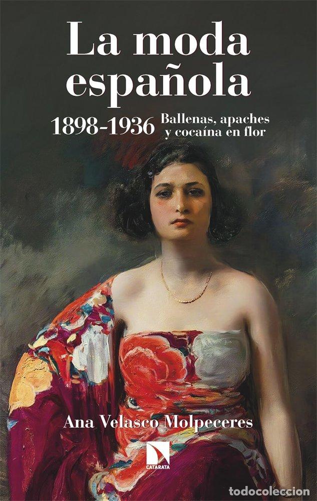 Libri: LA MODA ESPA&Ntilde;OLA 1898-1936 - VELASCO MOLPECERES, ANA