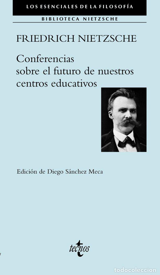 Libri: CONFERENCIAS SOBRE EL FUTURO DE NUESTROS CENTROS EDUCATIVOS - NIETZSCHE, FRIEDRICH