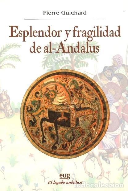 Libri: ESPLENDOR Y FRAGILIDAD DE AL-ANDALUS - GUICHARD, PIERRE