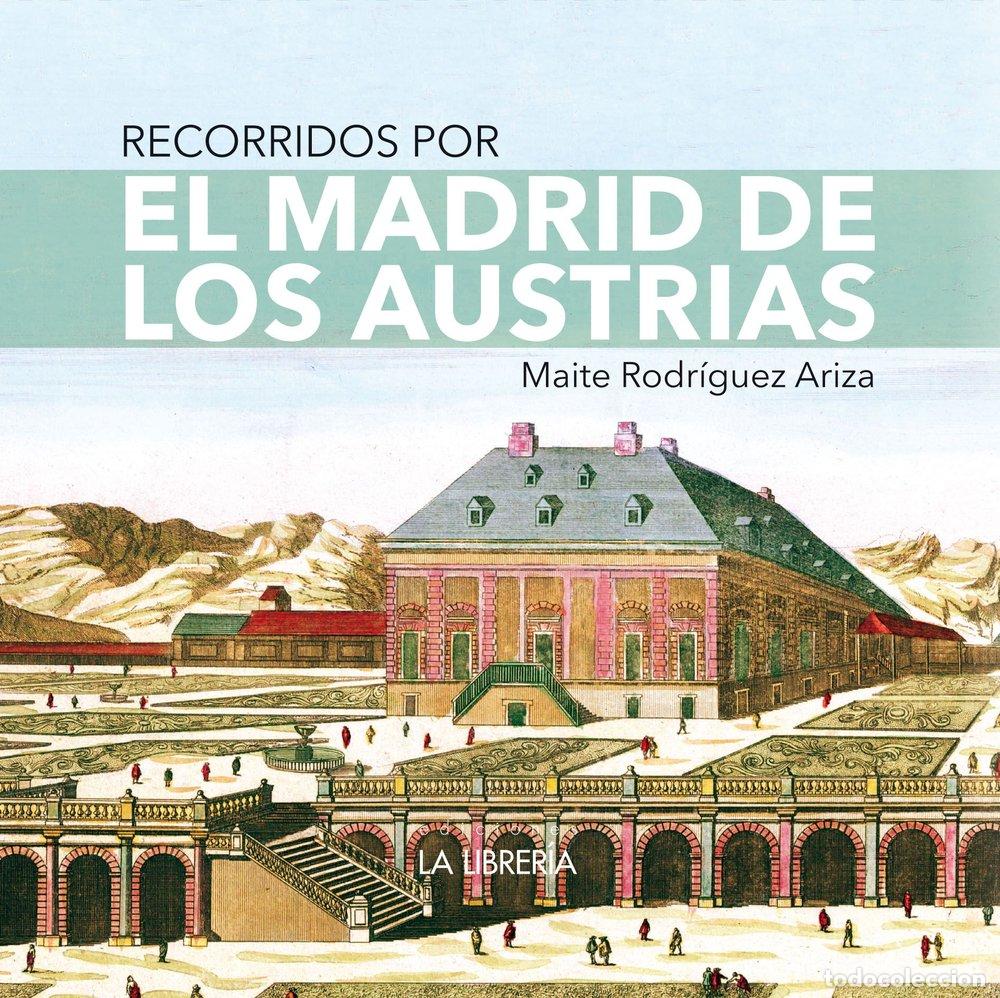 Libri: RECORRIDOS POR EL MADRID DE LOS AUSTRIAS - RODRIGUEZ ARIZA, MAITE