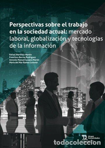 Libri: PERSPECTIVAS SOBRE EL TRABAJO EN LA SOCIEDAD ACTUAL MERCADO - MARTINEZ MARTIN, RAFAEL