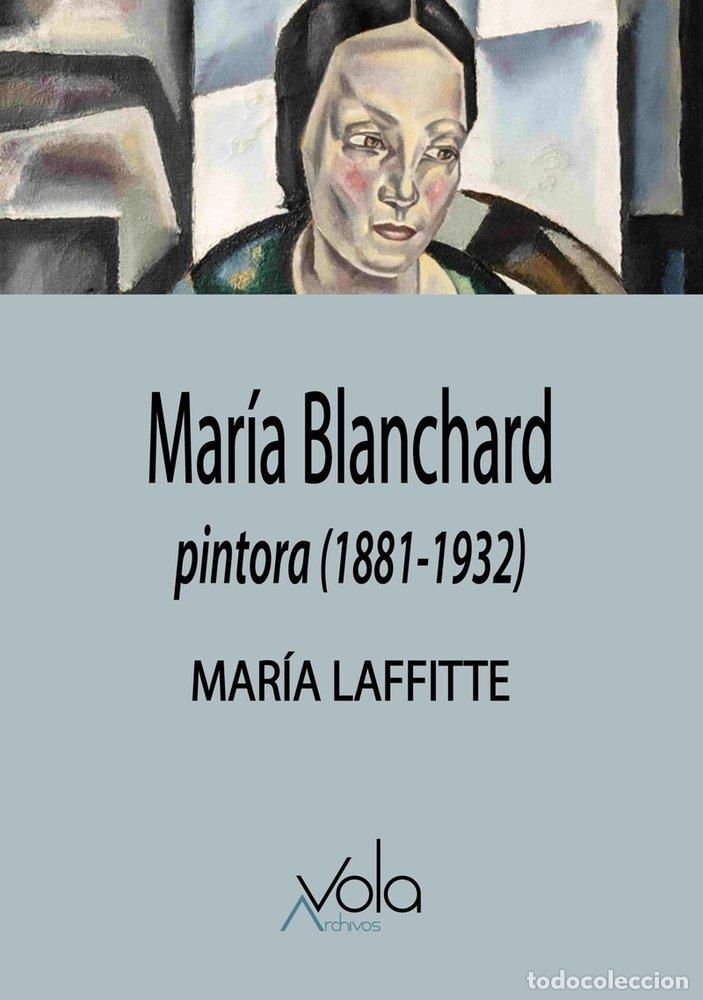 Libri: MARIA BLANCHARD PINTORA 1881 1932 - LAFFITTE, MARIA