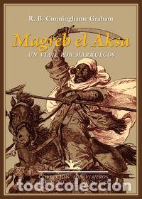 Libri: MAGREB EL AKSA - CUNNINGHAME GRAHAM, ROBERT BONTINE