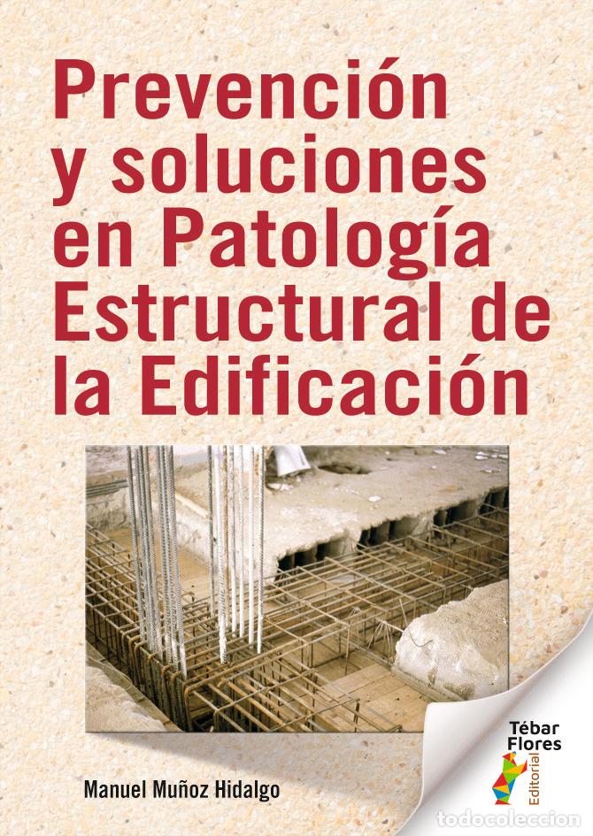 books: PREVENCION Y SOLUCIONES EN PATOLOGIA ESTRUCTURAL DE LA EDIFI - MU&Ntilde;OZ HIDALGO, MANUEL