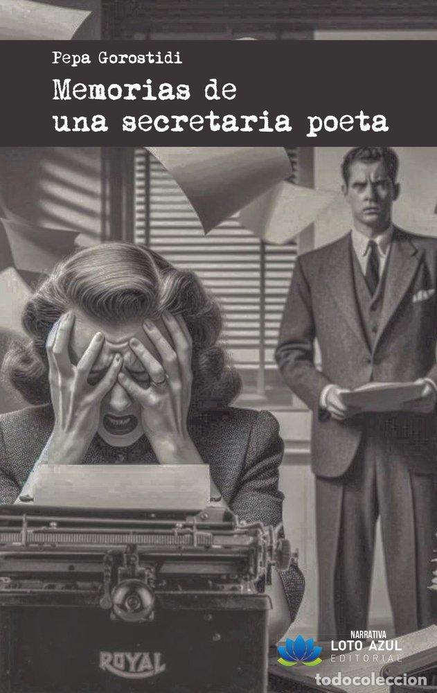 Libros: MEMORIAS DE UNA SECRETARIA POETA - GOROSTIDI, PEPA