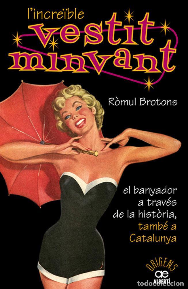 Libri: L'INCRE&Oslash;BLE VESTIT MINVANT. EL BANYADOR A TRAVES DE LA HISTO - BROTONS, R&Atilde;MUL
