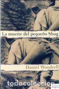 Libri: MUERTE DEL PEQUE&Ntilde;O SHUG,LA - WOODRELL, DANIEL