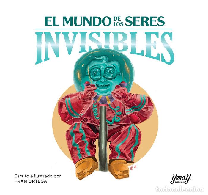 Libros: EL MUNDO DE LOS SERES INVISIBLES RUSTICA - ORTEGA, FRAN