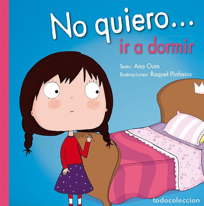 Libros: NO QUIERO IR A DORMIR - OOM, ANA
