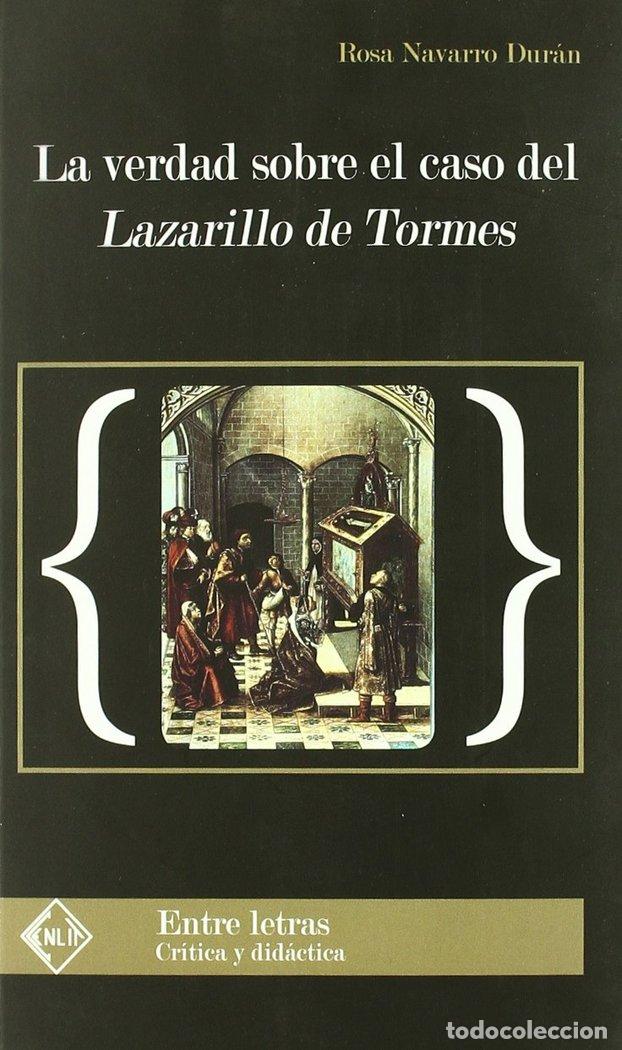 Libros: VERDAD SOBRE EL CASO DEL LAZARILLO DE TORMES,LA - ROSA NAVARRO DURAN