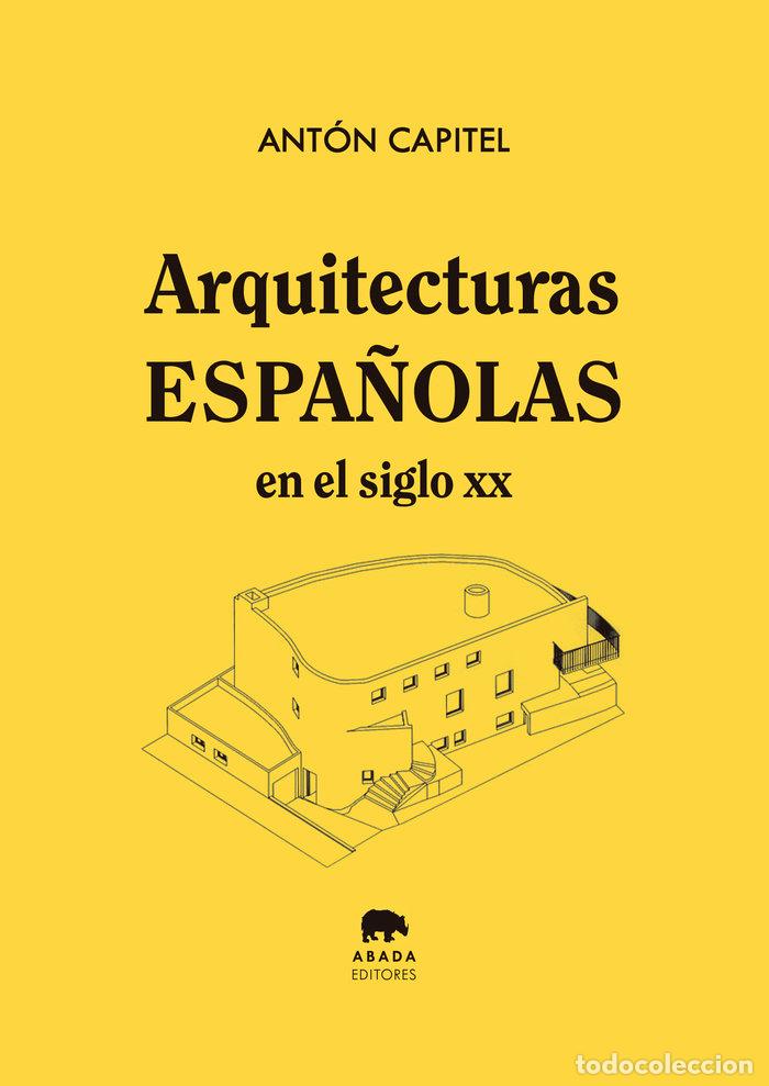 books: ARQUITECTURAS ESPA&Ntilde;OLAS EN EL SIGLO XX - CAPITEL, ANTON
