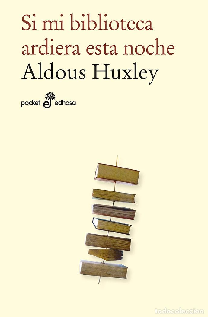 Livres: SI MI BIBLIOTECA ARDIERA ESTA NOCHE - HUXLEY, ALDOUS