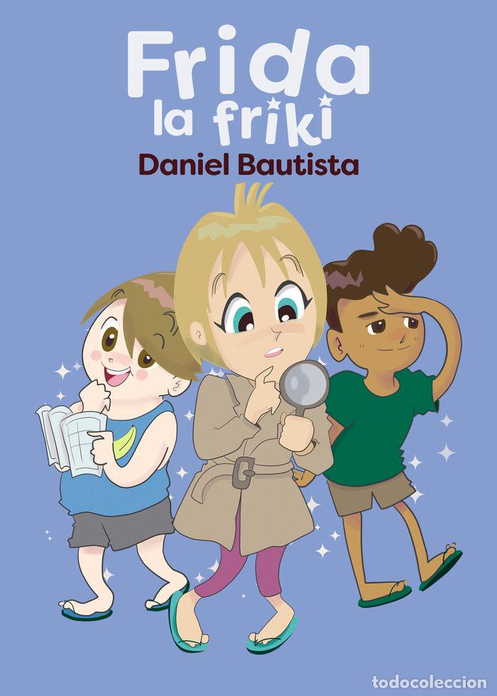 Livres: FRIDA LA FRIKI - DANIEL BAUTISTA